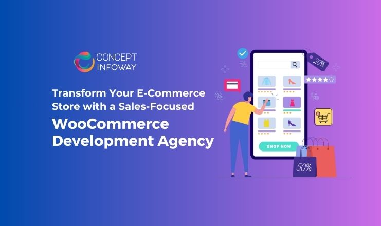 Transform Your E-Commerce Store with a Sales-Focused WooCommerce Development Agency