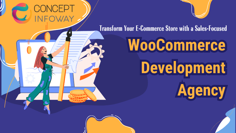 Transform Your E-Commerce Store with a Sales-Focused WooCommerce Development Agency