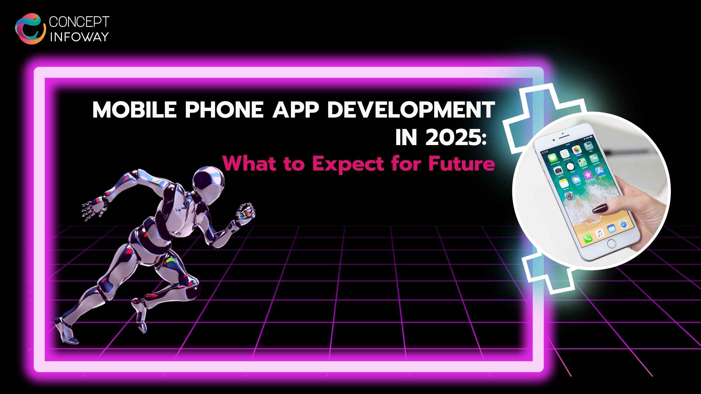 Mobile Phone App Development in 2025: What to Expect for Future