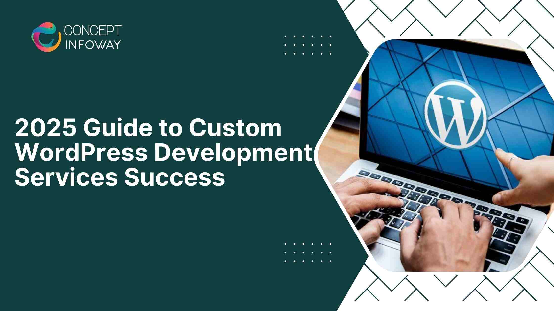 2025 Guide to Custom WordPress Development Services Success