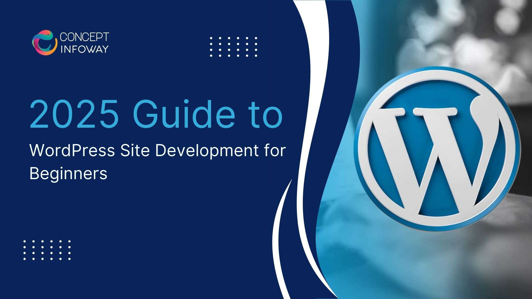 2025 Guide to WordPress Site Development for Beginners